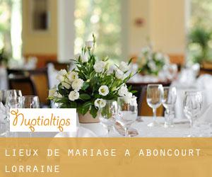 Lieux de mariage à Aboncourt (Lorraine)
