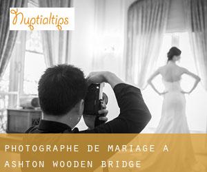 Photographe de mariage à Ashton Wooden Bridge
