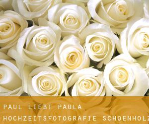 Paul liebt Paula Hochzeitsfotografie (Schoenholz)